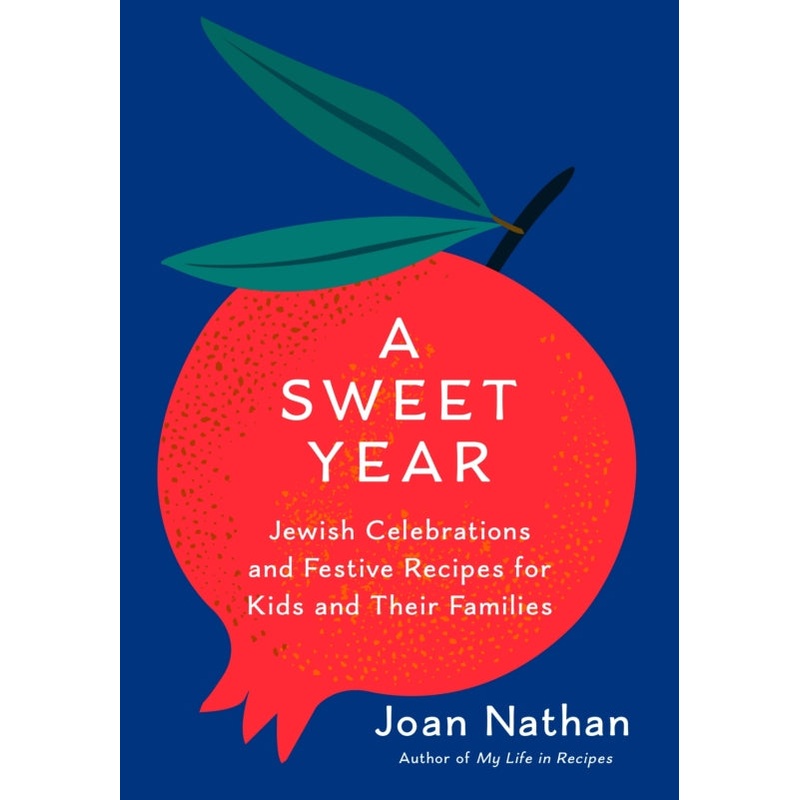 A Sweet Year: Jewish Celebrations and Festive Recipes for Kids and Their Families